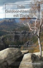 Tolle Outdoor-Abenteuer mit Kindern. Drauen aktiv sein mit Kindern, schne Erlebnisse, kurze Wege - Wandern, Kraxeln, Klettern, Sonne, Strand und Meer