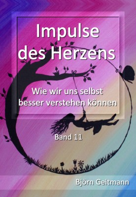 Impulse des Herzens - Wie wir uns selbst besser verstehen knnen (Band 11) von Bjrn Geitmann