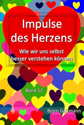 Impulse des Herzens - Wie wir uns selbst besser verstehen knnen (Band 12) von Bjrn Geitmann