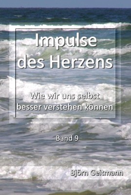 Impulse des Herzens - Wie wir uns selbst besser verstehen knnen (Band 9) von Bjrn Geitmann