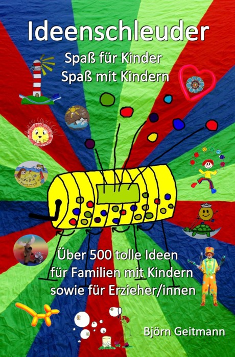 Buch Ideenschleuder Spa fr Kinder Spa mit Kindern Spiele Ideen Freizeit Aktivitten mit Kindern von Bjrn Geitmann