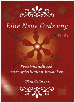 Eine Neue Ordnung Band 2 - Handbuch zum spirituellen Erwachen von Björn Geitmann