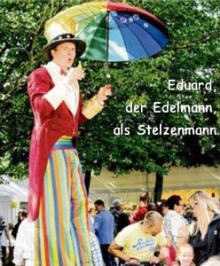 Eduard, der Edelmann, als Stelzenmann