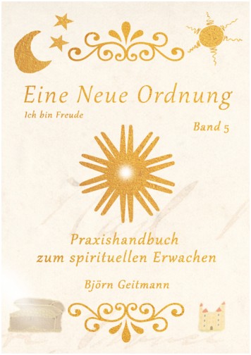 Eine Neue Ordnung Band 4 - Handbuch zum spirituellen Erwachen von Bjrn Geitmann